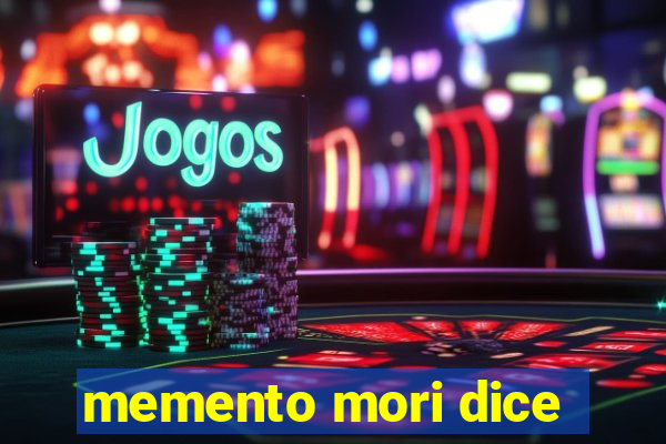 memento mori dice